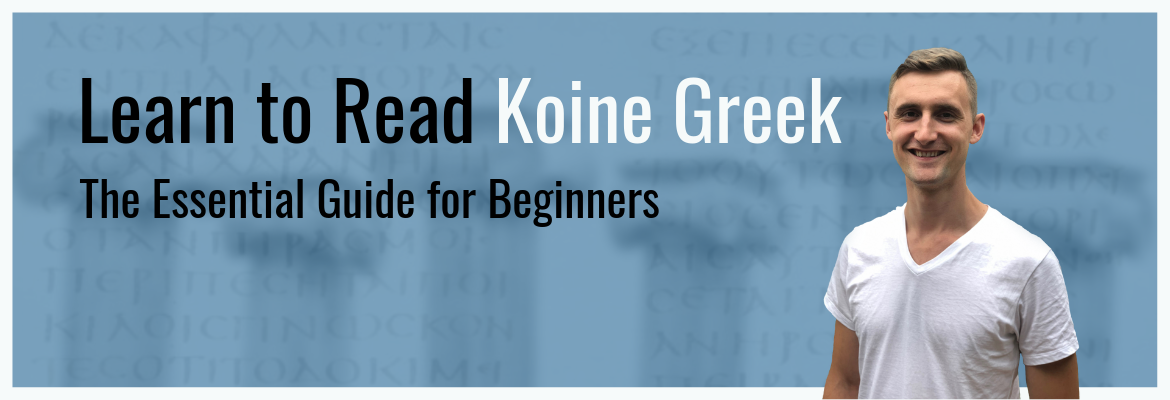 Learn To Read Koine Greek: The Essential Guide For Beginners – Ryder ...